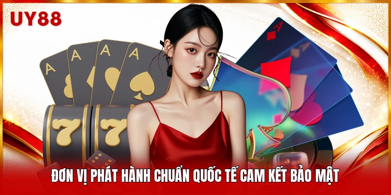 Đơn vị phát hành chuẩn quốc tế cam kết bảo mật