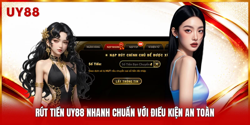 Rút tiền UY88 nhanh chuẩn với điều kiện an toàn 