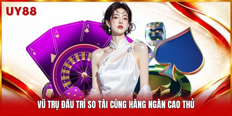 Vũ trụ đấu trí so tài cùng hàng ngàn cao thủ